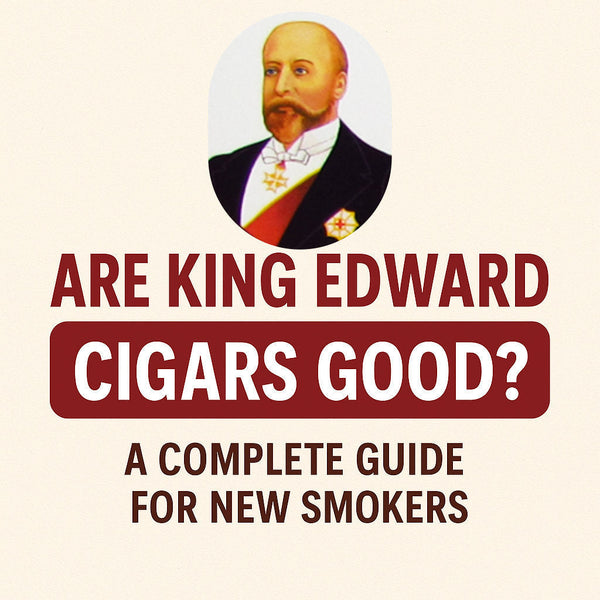Are King Edward Cigars Good? A Complete Guide for New Smokers