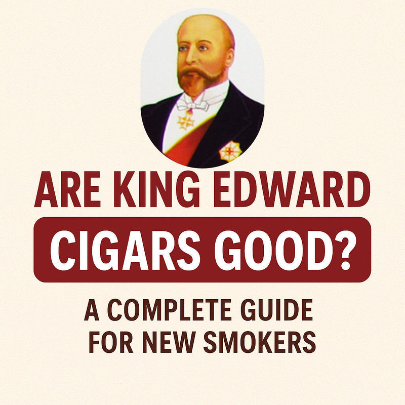 Are King Edward Cigars Good? A Complete Guide for New Smokers